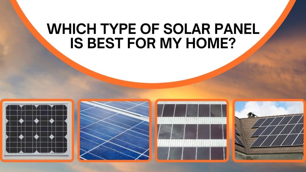 Which type of solar panel is best for my home