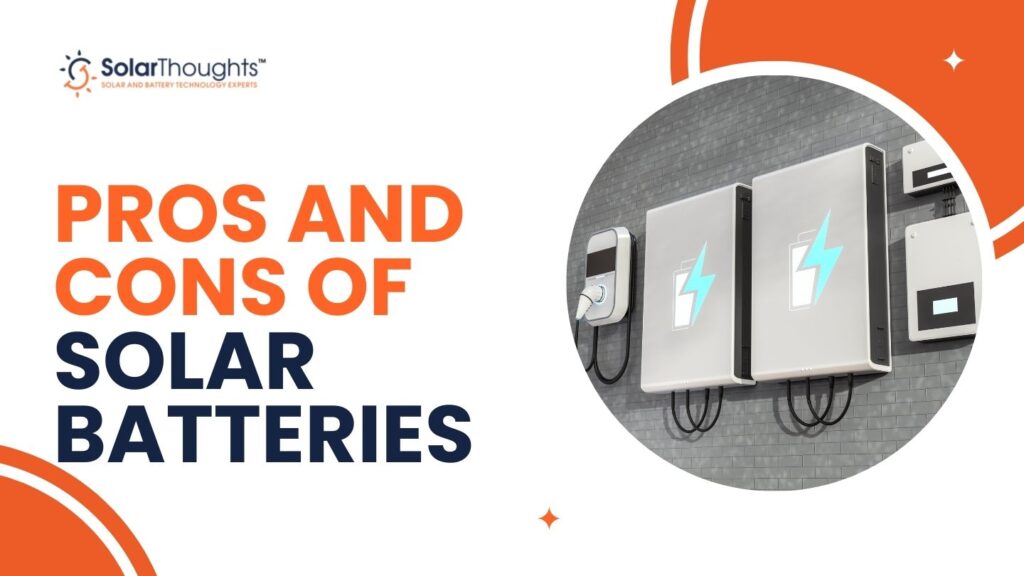 Pros and Cons of Solar Batteries