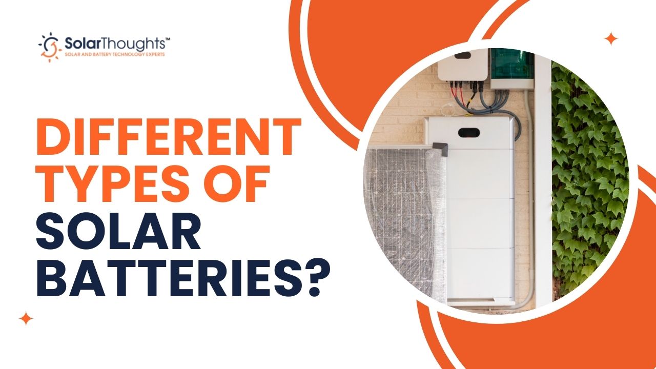 What Are The Different Types Of Solar Batteries?