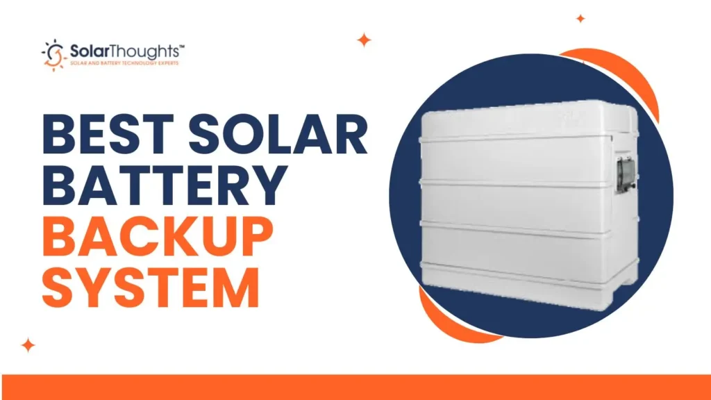 Best Solar Battery Backup System