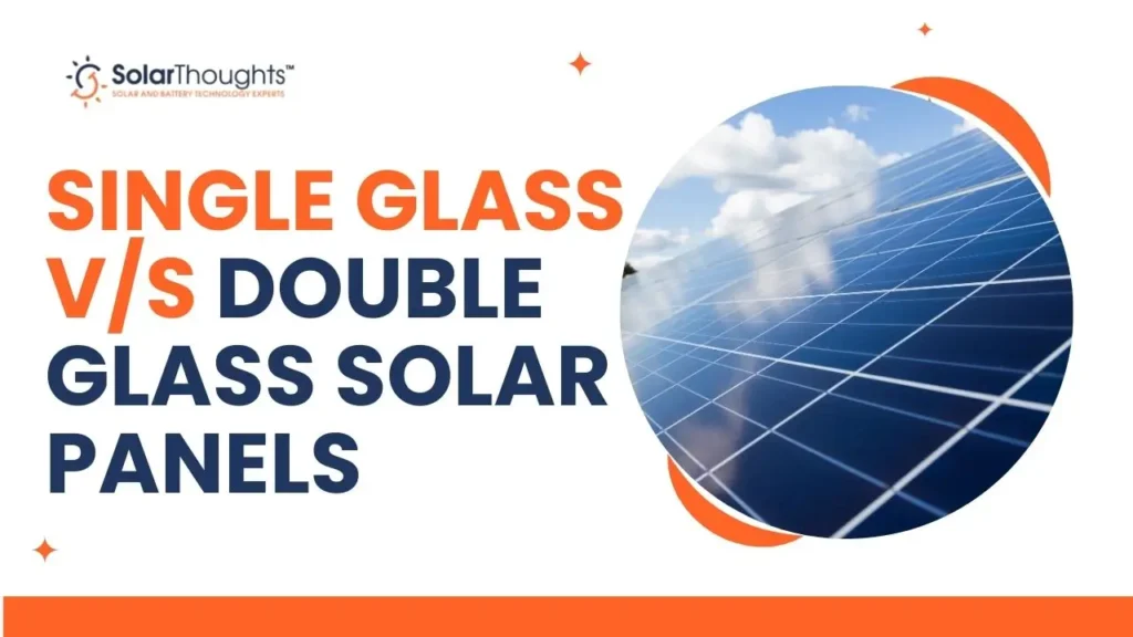 Single Glass Vs Double Glass Solar Panels