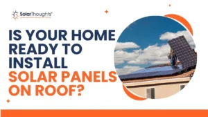 Is Your Home Ready to Install Solar Panels on Roof