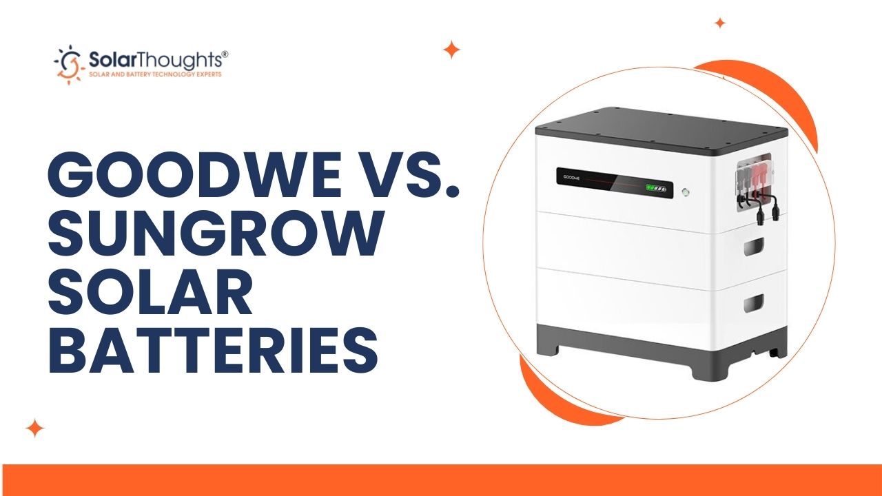 GoodWe vs. Sungrow Solar Batteries