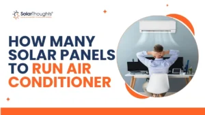 How Many Solar Panels to Run Air Conditioner (2)