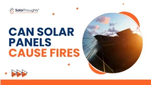 Can Solar Panels Cause Fires