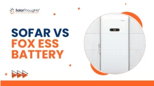 Sofar vs Fox ESS Battery