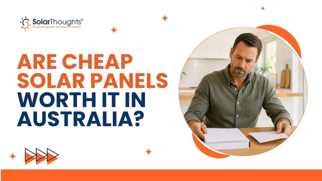 Are Cheap Solar Panels Worth It in Australia