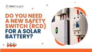 Do You Need a New Safety Switch (RCD) for a Solar Battery_